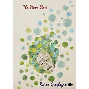 The Stone Sleep, Paperback - Raine Geoghegan imagine