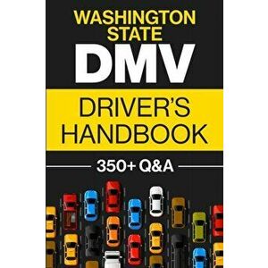 Washington State DMV Driver's Handbook: Practice for the Washington State Permit Test with 350 Driving Questions and Answers - Honest Prep Co imagine