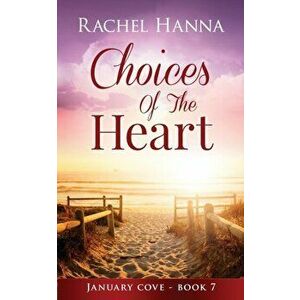 Choices Of The Heart, Paperback - Rachel Hanna imagine