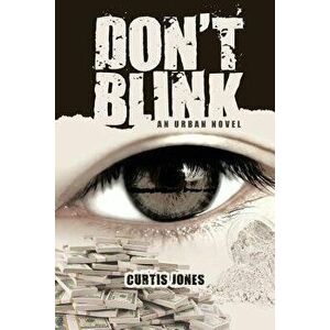 Don't Blink: An Urban Novel, Paperback - Curtis Jones imagine