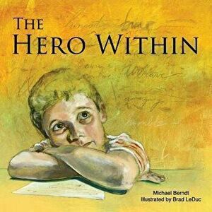 The Hero Within, Paperback - Michael Berndt imagine