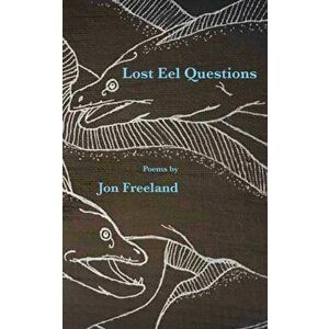 Lost Eel Questions, Paperback - Jon Freeland imagine