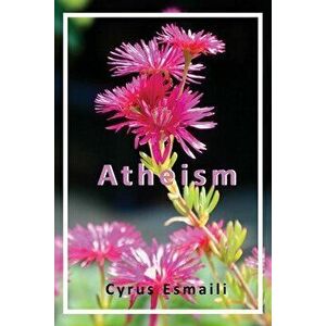 Atheism, Paperback - Cyrus Esmaili imagine