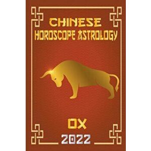 Ox Chinese Horoscope & Astrology 2022, Paperback - Zhouyi Feng Shui imagine