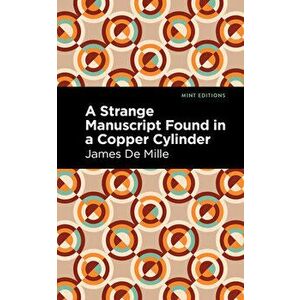 A Strange Manuscript Found in a Copper Cylinder, Paperback - James De Mille imagine