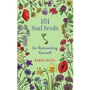 101 Soul Seeds for Reinventing Yourself, Paperback - Karen Salita imagine