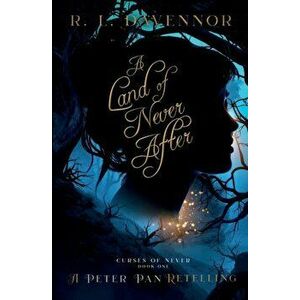 A Land of Never After: A Peter Pan Retelling, Paperback - R. L. Davennor imagine
