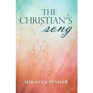The Christian's Song, Paperback - Mikalya Pinder imagine