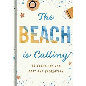 The Beach Is Calling: 90 Devotions for Rest and Relaxation, Hardcover - *** imagine