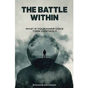 The Battle Within: What if your inner voice took control?, Paperback - Romaine Davidson imagine