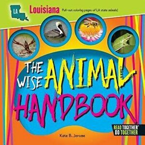 The Wise Animal Handbook Louisiana, Hardcover - Kate B. Jerome imagine