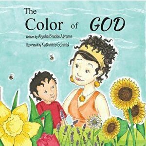 The Color of God, Paperback - Alysha Brooke Abrams imagine