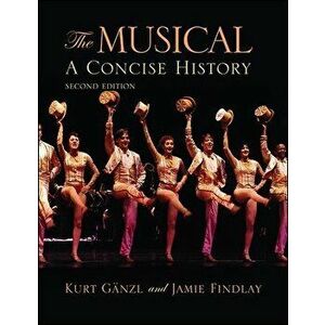 The Musical, Second Edition: A Concise History, Paperback - Kurt Gänzl imagine