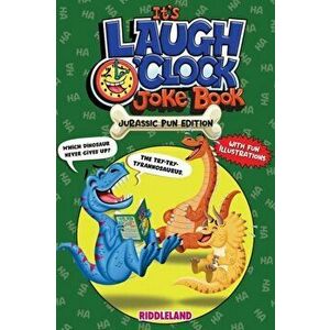 It's Laugh O'Clock Joke Book - Dinosaur Edition: Dinosaur Jokes for Boys and Girls - Ages 6, 7, 8, 9, 10, 11 Years Old - Hilarious Gift for Kids and F imagine