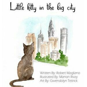 Little Kitty in the Big City, Hardcover - Robert Magliano imagine