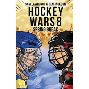 Hockey Wars 8: Spring Break, Paperback - Sam Lawrence imagine
