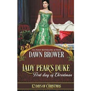Lady Pear's Duke: First Day of Christmas, Paperback - Dawn Brower imagine
