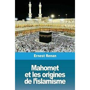 Mahomet et les origines de l'islamisme, Paperback - Ernest Renan imagine