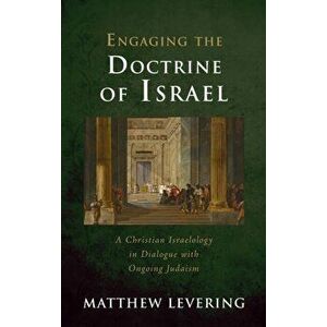 Engaging the Doctrine of Israel, Hardcover - Matthew Levering imagine
