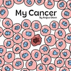 My Cancer, Paperback - Angus Olsen imagine