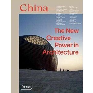 China: The New Creative Power in Architecture, Hardcover - Chris Van Uffelen imagine