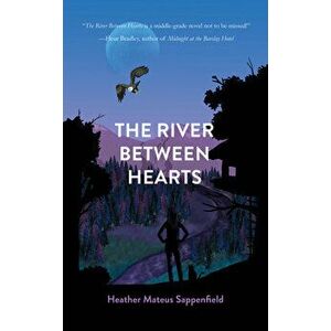 The River Between Hearts, Paperback - Heather Mateus Sappenfield imagine
