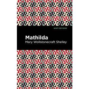 Mathilda, Hardcover - Mary Wollstonecraft Shelley imagine