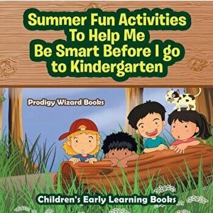 Summer Fun Activities to Help Me Be Smart Before I Go to Kindergarten - Children's Early Learning Books, Paperback - *** imagine