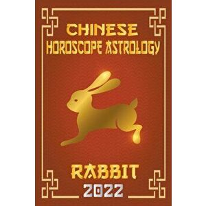 Rabbit Chinese Horoscope & Astrology 2022, Paperback - Zhouyi Feng Shui imagine