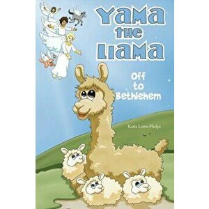 Yama the Llama--Off to Bethlehem, Paperback - Karla Lowe-Phelps imagine