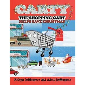 Carty the Shopping Cart: Helps Save Christmas, Paperback - Joseph Demichele imagine