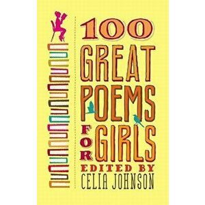 100 Great Poems for Girls, Paperback - Celia Johnson imagine