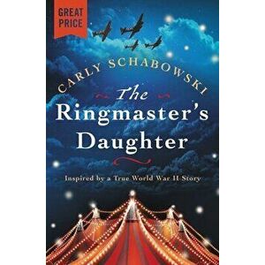 The Ringmaster's Daughter, Paperback - Carly Schabowski imagine