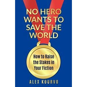 No Hero Wants to Save the World, Paperback - Alex Kourvo imagine
