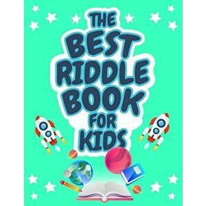 The Best Riddle Book for Kids: Kids Challenging Riddles Book for Kids, Boys and Girls Ages 9-12. Brain Teasers that Kids and Family will Enjoy! - *** imagine