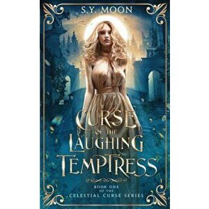 Curse of the Laughing Temptress: Book One of the Celestial Curse Series, Paperback - S. Y. Moon imagine