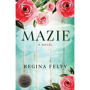 Mazie, Paperback - Regina Felty imagine