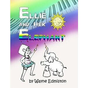 Ellie and Her Elephant, Paperback - Wayne Edmiston imagine