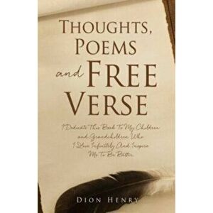 Thoughts, Poems and Free Verse, Paperback - Dion Henry imagine