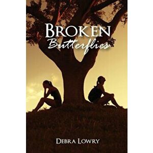 Broken Butterflies, Paperback - Debra Lowry imagine