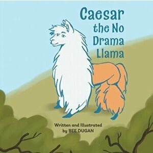Caesar the No Drama Llama, Paperback - Bee Dugan imagine