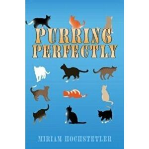 Purring Perfectly, Paperback - Miriam Hochstetler imagine