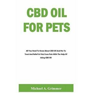 CBD Oil for Pets, Paperback - Michael Grimmer imagine