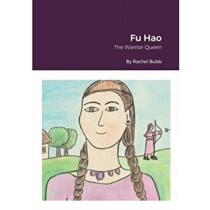 Fu Hao: The Warrior Queen, Paperback - Rachel Bubb imagine