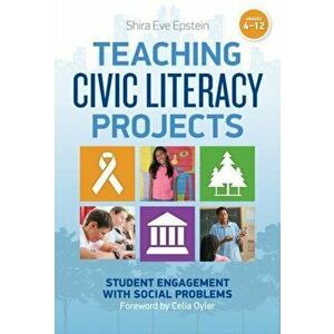 Teaching Civic Literacy Projects: Student Engagement with Social Problems, Grades 4-12, Paperback - Shira Eve Epstein imagine