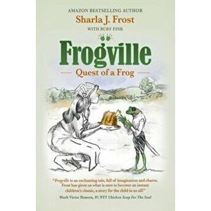 Frogville: Quest of a Frog, Hardcover - Sharla Frost imagine