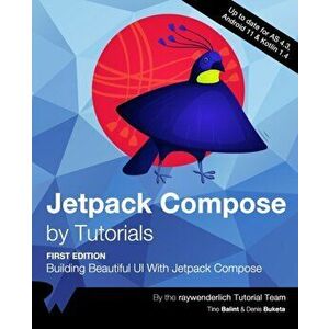 Jetpack Compose by Tutorials (First Edition): Building Beautiful UI With Jetpack Compose, Paperback - Tino Balint imagine