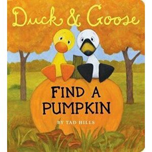 Duck & Goose, Find a Pumpkin (Oversized Board Book), Board book - Tad Hills imagine