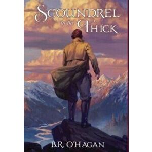 Scoundrel in the Thick, Hardcover - B. R. O'Hagan imagine