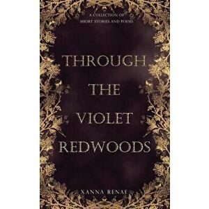 Through the Violet Redwoods, Paperback - Xanna Renae imagine